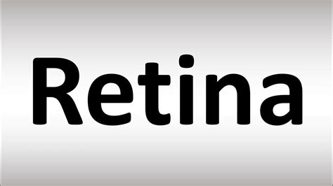 retina pronunciation|retina meaning in english.